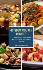 book 49 Slow Cooker Recipes: From soups and stews to delicious vegetarian dishes