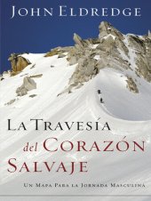 book La travesía del corazón salvaje: Un mapa para la jornada masculina