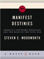 book Manifest Destinies: America's Westward Expansion and the Road to the Civil War