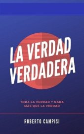 book La Verdad Verdadera: Toda la verdad y nada más que la verdad