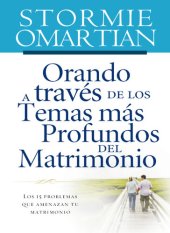 book Orando a través de los temas más profundos del matrimonio: Los 15 problemas que amenazan tu matrimonio