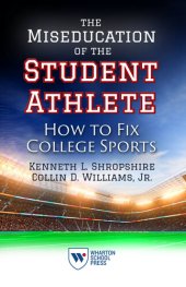 book The Miseducation of the Student Athlete: How to Fix College Sports