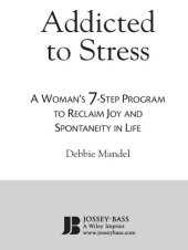 book Addicted to Stress: A Woman's 7 Step Program to Reclaim Joy and Spontaneity in Life