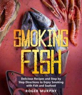 book Smoking Fish: Delicious Recipes and Step by Step Directions to Enjoy Smoking with Fish and Seafood