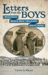 book Letters from the Boys: Wisconsin World War I Soldiers Write Home