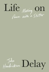 book Life on Delay: Making Peace with a Stutter