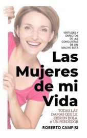 book Las Mujeres de mi Vida: Todas las damas que le dieron bola a un perdedor