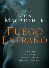 book Fuego extraño: El peligro de ofender al Espíritu Santo con adoración falsa