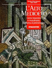 book Storia universale dell'arte. L'Alto Medioevo. L'arte bizantina e musulmana. Da Roma al preromanico