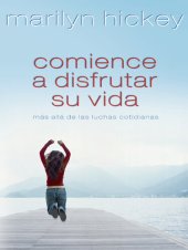 book Comience a disfrutar su vida: Más allá de las luchas cotidianas