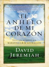 book El anhelo de mi corazón: Viva cada momento en la maravilla de la adoración