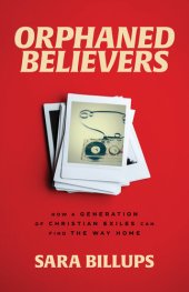 book Orphaned Believers: How a Generation of Christian Exiles Can Find the Way Home