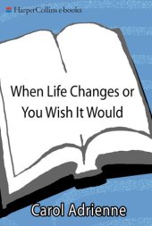 book When Life Changes or You Wish It Would: A Guide to Finding Your Next Step Despite Fear, Obstacles, or Confusion