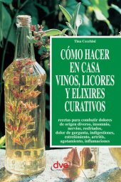 book Cómo hacer en casa vinos, licores y elixires curativos