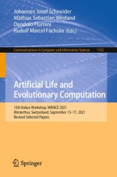 book Artificial Life and Evolutionary Computation: 15th Italian Workshop, WIVACE 2021, Winterthur, Switzerland, September 15–17, 2021, Revised Selected Papers