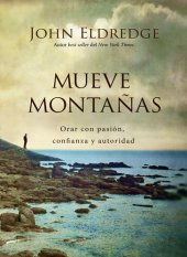 book Mueve montañas: Orar con pasión, confianza y autoridad