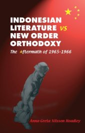 book Indonesian Literature Vs New Order Orthodoxy: The Aftermath of 1965-1966