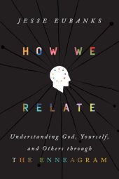 book How We Relate: Understanding God, Yourself, and Others through the Enneagram