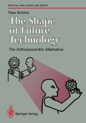 book The Shape of Future Technology: The Anthropocentric Alternative