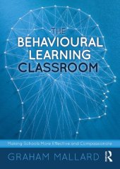 book The Behavioural Learning Classroom: Making Schools More Effective and Compassionate