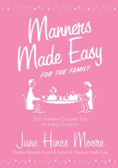 book Manners Made Easy for the Family: 365 Timeless Etiquette Tips for Every Occasion