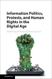 book Information Politics, Protests, and Human Rights in the Digital Age