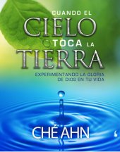 book Cuando el Cielo toca la Tierra: Experimentando la gloria de Dios en su vida