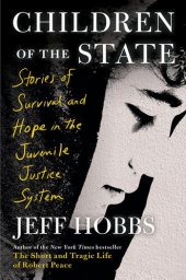 book Children of the State: Stories of Survival and Hope in the Juvenile Justice System