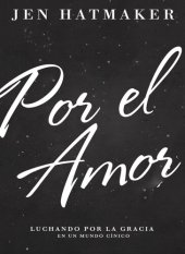 book Por el amor de...: Luchando por la gracia en un mundo de estándares imposibles