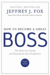 book How To Become A Great Boss: Winning rules for getting and keeping the best employees