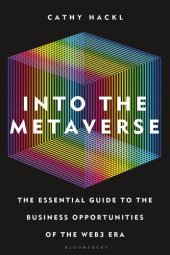 book Into the Metaverse: The Essential Guide to the Business Opportunities of the Web3 Era