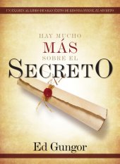 book Hay mucho más sobre El secreto: Un examen al libro de gran éxito de Rhonda Byrne, El secreto