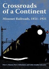 book Crossroads of a Continent: Missouri Railroads, 1851-1921