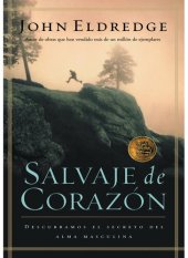 book Salvaje de corazón: Descubramos el secreto del alma masculina