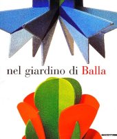 book Nel giardino di Balla. Futurismo 1912-1928. Ediz. illustrata