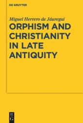 book Orphism and Christianity in Late Antiquity: Helicon to Sion