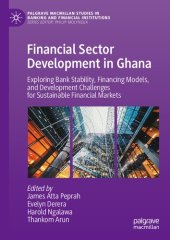 book Financial Sector Development in Ghana: Exploring Bank Stability, Financing Models, and Development Challenges for Sustainable Financial Markets