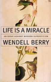 book Life is a Miracle: An Essay Against Modern Superstition