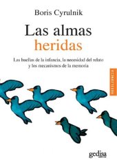 book Las almas heridas. Las huellas de la infancia, la necesidad del relato y los mecanismos de la memoria..