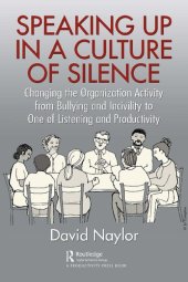 book Speaking Up in a Culture of Silence: Changing the Organization Activity from Bullying and Incivility to One of Listening and Productivity