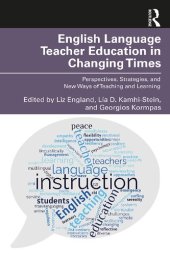 book English Language Teacher Education in Changing Times: Perspectives, Strategies, and New Ways of Teaching and Learning