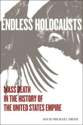 book Endless Holocausts: Mass Death in the History of the United States Empire