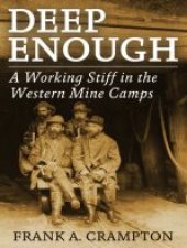 book Deep Enough: A Working Stiff in the Western Mine Camps