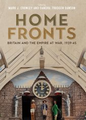 book Home Fronts:  Britain and the Empire at War, 1939–45