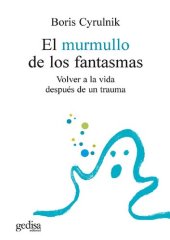 book El murmullo de los fantasmas. Volver a la vida después del trauma