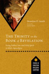 book The Trinity in the Book of Revelation: Seeing Father, Son, and Holy Spirit in John's Apocalypse