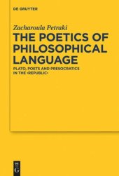 book The Poetics of Philosophical Language: Plato, Poets and Presocratics in the "Republic"