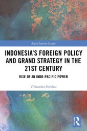 book Indonesia's foreign policy and grand strategy in the 21st century: rise of an Indo-Pacific power