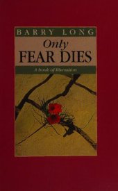 book Only Fear Dies: A Book of Liberation