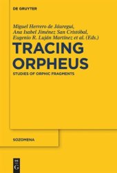 book Tracing Orpheus: Studies of Orphic Fragments